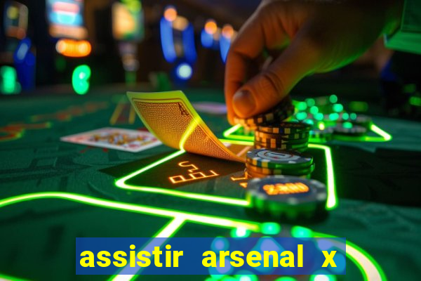 assistir arsenal x barcelona ao vivo hd